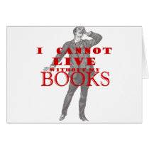 I cannot live without my books - male cards by friendlyspirit I cannot live without my books - male cards