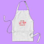 I Can't Clean Up! - apron