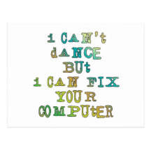 I Can't Dance But I Can Fix Your Computer Postcard