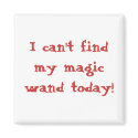 I can't find my magic wand today! magnets by bonnievoyage I can't find my magic wand today! magnets