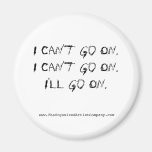 I Can't Go On.  I Can't Go On.  I'll Go On., ww... Fridge Magnets