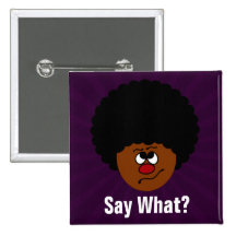 I can't have heard you right; please repeat that. buttons