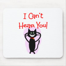 "I Can't Hear You!"--Hilarious Cat Gifts Mouse Mat