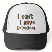 I cant I have Detention hats by TeeShirtsTShirts I cant I have Detention hats
