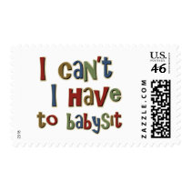 I cant I have to babysit postage by TeeShirtsTShirts I cant I have to babysit postage