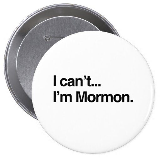 I CAN'T, I'M MORMON.png Buttons