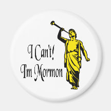 I Can't, I'm Mormon Refrigerator Magnet