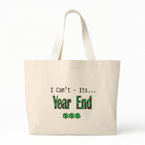 I Can't Its Year End bags