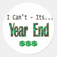 I Can't Its Year End Round Stickers