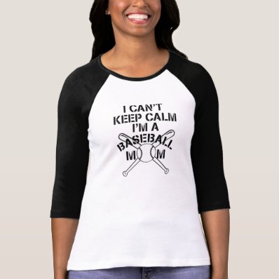 I can&#39;t keep calm,I&#39;m a baseball mom T-shirts