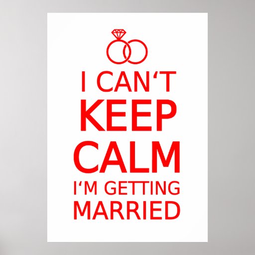 I Cant Keep Calm Im Getting Married Poster Zazzle 4743