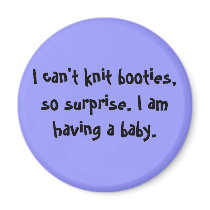 I can't knit booties, so surprise. magnet by sayanything I can't knit booties, so surprise. magnet