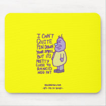 I Cant Quite Pin Down your Smell Mouse Pad