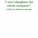 "I can't slaughter the whole company!" t-shirts