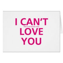 I can't think of any reasons not to love you greeting card