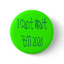 I Cant Wait 'till 2028 buttons by kellbell421 I Cant Wait 'till 2028 buttons