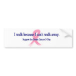 I Can't Walk Away Bumper Sticker