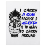 I Carry A Gun Because A Cop Is Too Heavy flyers