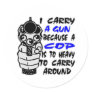 I Carry A Gun Because A Cop Is Too Heavy Stickers