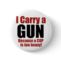 I Carry a Gun Pinback Button
