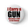 I Carry a Gun Pinback Button