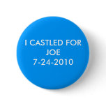 I CASTLED FOR JOE PINBACK BUTTONS