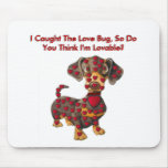 I Caught The Love Bug Mousepad