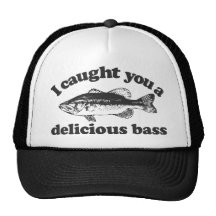 I Caught You A Delicious Bass Trucker Hats