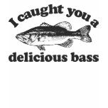 I Caught You A Delicious Bass Tshirt