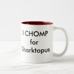 I CHOMP for Sharktopus Coffee Mug