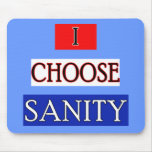 I CHOOSE SANITY Tshirts and Hoodies mousepads