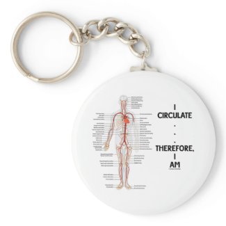 I Circulate . . . Therefore, I Am (Circulation) Keychains