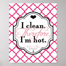 I Clean. Therefore, I'm Hot 8x10 Art Print