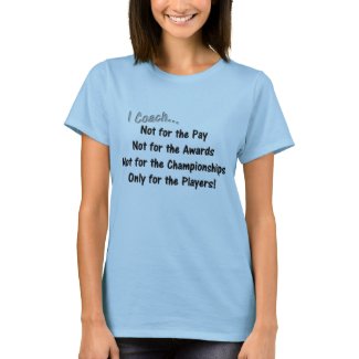 I Coach... Not For... - Coach Products zazzle_shirt