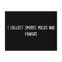 i collect spores molds and fungus postcards by funnycustomtshirts i collect spores molds and fungus postcards