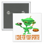 I Come For Your Sports Buttons