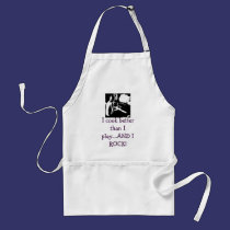 I cook better than I play....AND I ROCK! aprons
