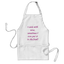 I cook with wine, sometimes I even put it in th... aprons
