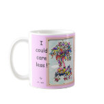 I Could Care Less.. mugs