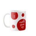 I could give up coffee but, I am NOT a quitter! mug