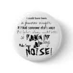 I could have been a famous singer button