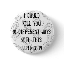 I could kill you 18 different ways buttons by iambeautiful I could kill you 18 different ways buttons