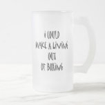 I Could Make A Living Out Of Boxing Coffee Mug