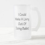 I Could Make A Living Out Of Doing Ballet Mug