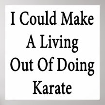 I Could Make A Living Out Of Doing Karate Print