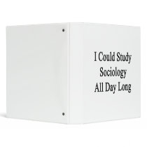 I Could Study Sociology All Day Long