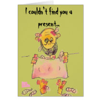 I couldn't find you a present.. cards