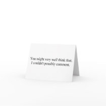 I couldn't possibly comment. note card
