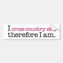 I Cross Country Ski Therefore I Am Bumper Stickers