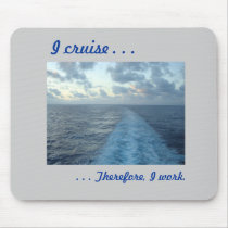 I cruise,  Therefore Mousepad..